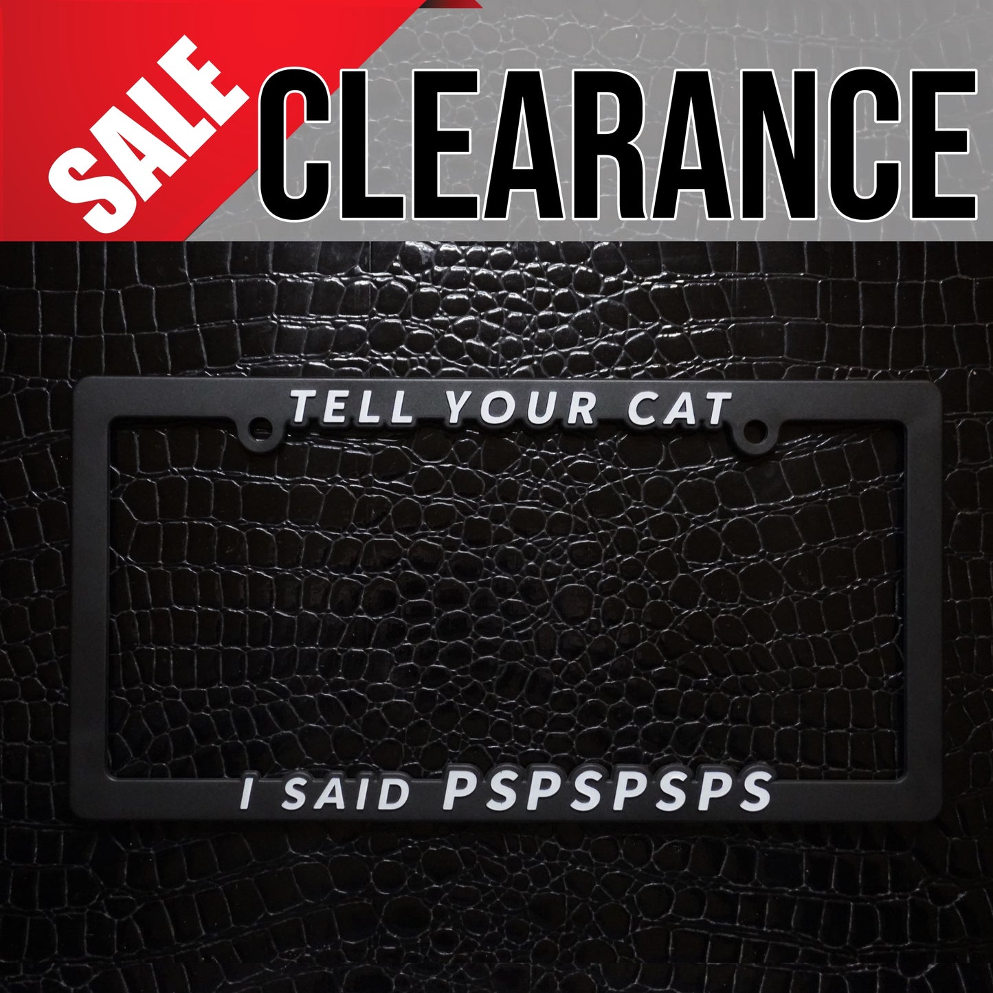 Tell Your Cat I Said Pspspsps License Plate Frame