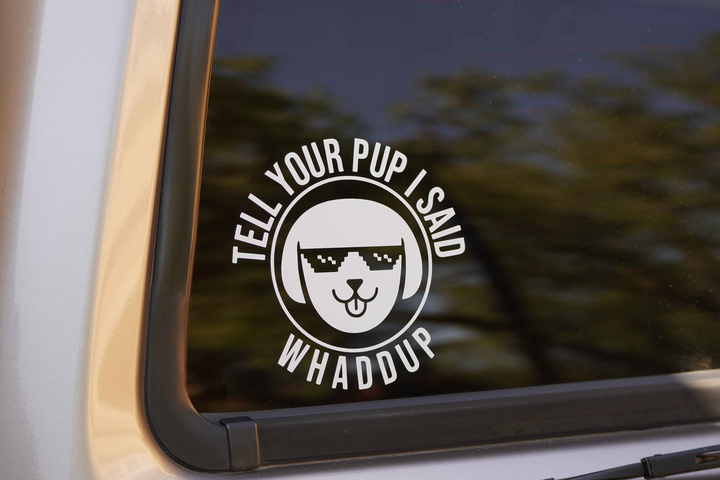 Tell Your Pup I Said Whaddup Vinyl Decal Sticker